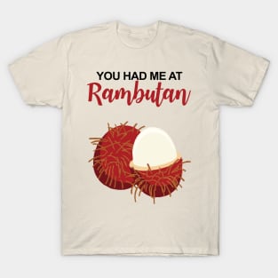 You Had Me At Rambutan T-Shirt